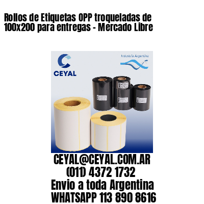 Rollos de Etiquetas OPP troqueladas de 100×200 para entregas – Mercado Libre