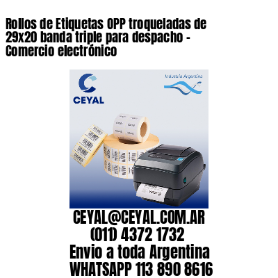 Rollos de Etiquetas OPP troqueladas de 29×20 banda triple para despacho – Comercio electrónico