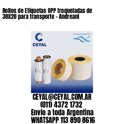 Rollos de Etiquetas OPP troqueladas de 38X20 para transporte – Andreani