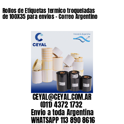 Rollos de Etiquetas termico troqueladas de 100X35 para envios – Correo Argentino