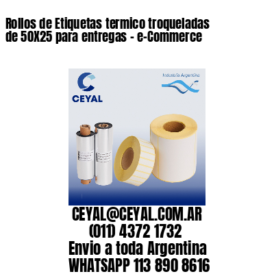 Rollos de Etiquetas termico troqueladas de 50X25 para entregas – e-Commerce