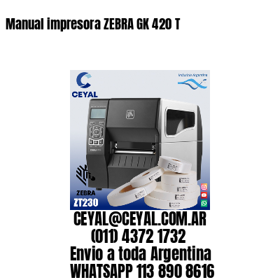 Manual impresora ZEBRA GK 420 T