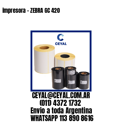 impresora – ZEBRA GC 420
