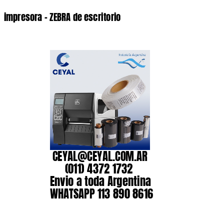 impresora – ZEBRA de escritorio