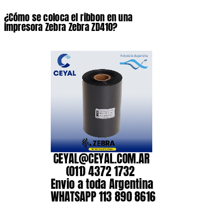 ¿Cómo se coloca el ribbon en una impresora Zebra Zebra ZD410?
