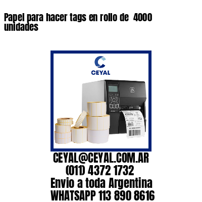 Papel para hacer tags en rollo de  4000 unidades