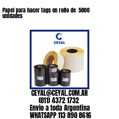 Papel para hacer tags en rollo de  5000 unidades