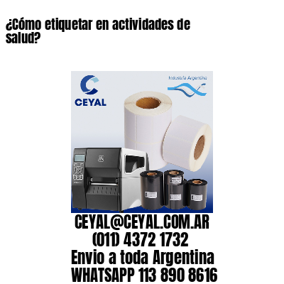 ¿Cómo etiquetar en actividades de salud?