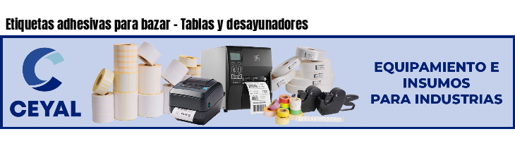 Etiquetas adhesivas para bazar - Tablas y desayunadores