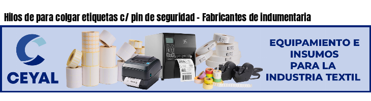 Hilos de para colgar etiquetas c/ pin de seguridad - Fabricantes de indumentaria