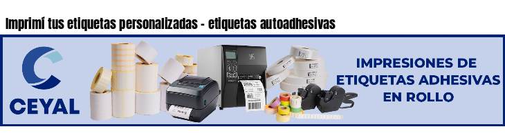 Imprimí tus etiquetas personalizadas - etiquetas autoadhesivas