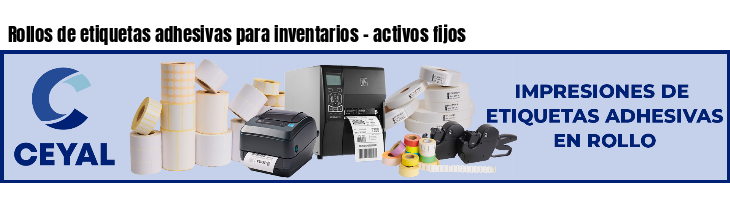 Rollos de etiquetas adhesivas para inventarios - activos fijos