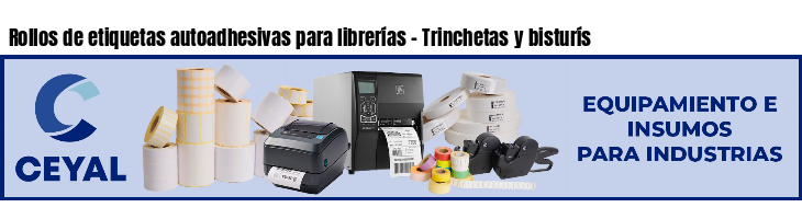 Rollos de etiquetas autoadhesivas para librerías - Trinchetas y bisturís