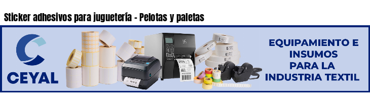 Sticker adhesivos para juguetería - Pelotas y paletas