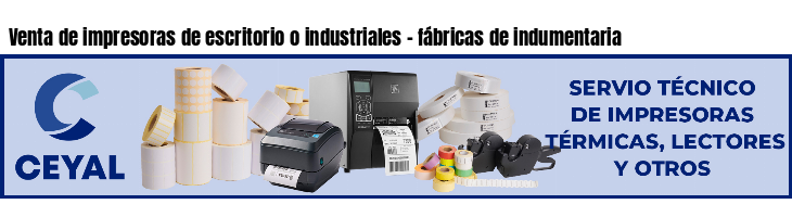 Venta de impresoras de escritorio o industriales - fábricas de indumentaria