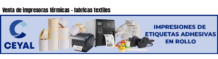 Venta de impresoras térmicas - fabricas textiles
