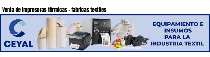 Venta de impresoras térmicas - fabricas textiles