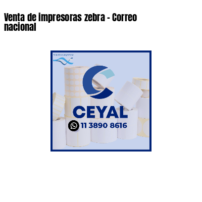 Venta de impresoras zebra - Correo nacional