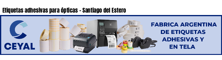 Etiquetas adhesivas para ópticas - Santiago del Estero