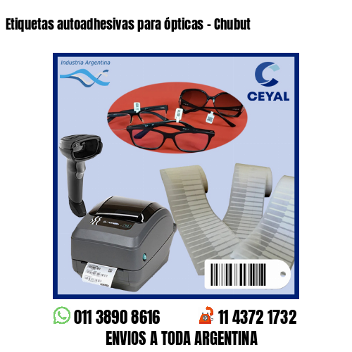 Etiquetas autoadhesivas para ópticas – Chubut