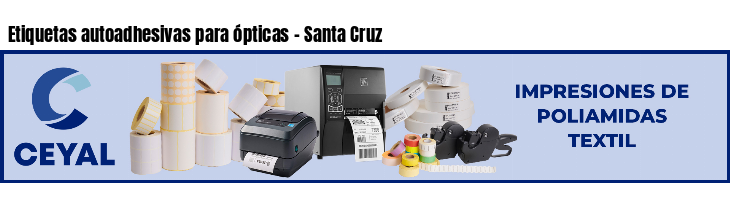 Etiquetas autoadhesivas para ópticas - Santa Cruz