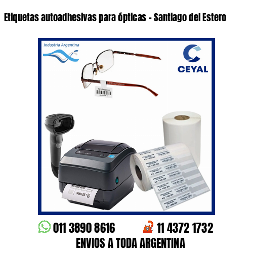 Etiquetas autoadhesivas para ópticas – Santiago del Estero