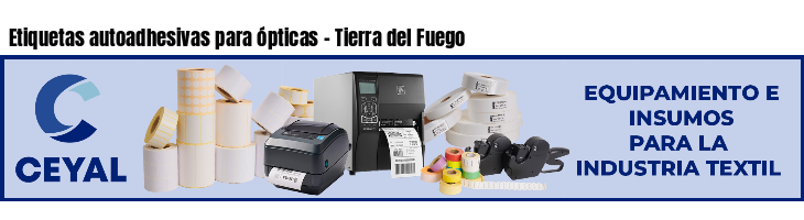 Etiquetas autoadhesivas para ópticas - Tierra del Fuego