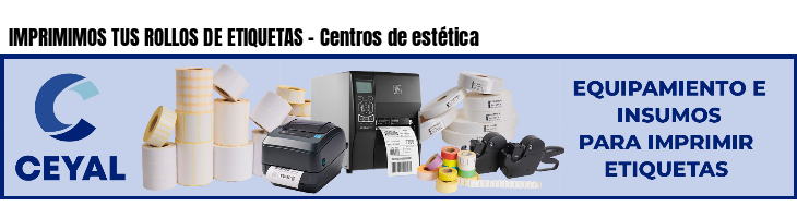 IMPRIMIMOS TUS ROLLOS DE ETIQUETAS - Centros de estética