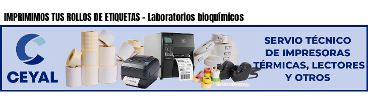 IMPRIMIMOS TUS ROLLOS DE ETIQUETAS - Laboratorios bioquímicos