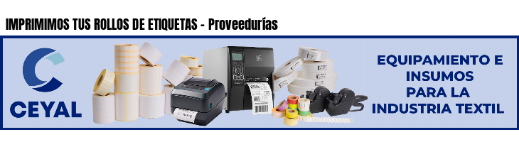 IMPRIMIMOS TUS ROLLOS DE ETIQUETAS - Proveedurías