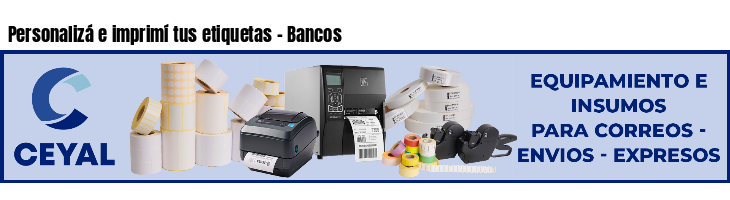 Personalizá e imprimí tus etiquetas - Bancos