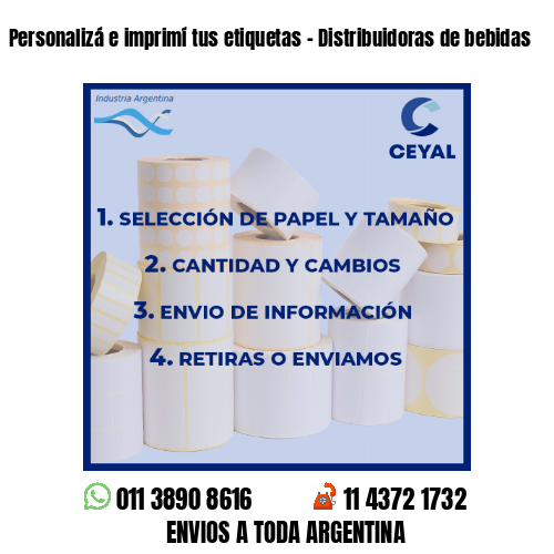 Personalizá e imprimí tus etiquetas – Distribuidoras de bebidas