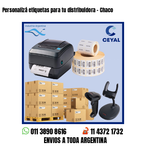Personalizá etiquetas para tu distribuidora – Chaco