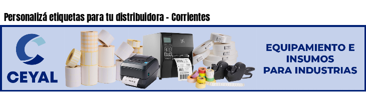Personalizá etiquetas para tu distribuidora - Corrientes