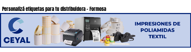 Personalizá etiquetas para tu distribuidora - Formosa