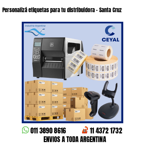 Personalizá etiquetas para tu distribuidora – Santa Cruz
