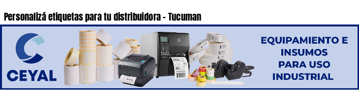 Personalizá etiquetas para tu distribuidora - Tucuman