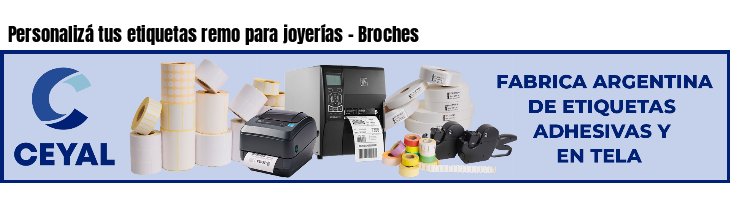 Personalizá tus etiquetas remo para joyerías - Broches 