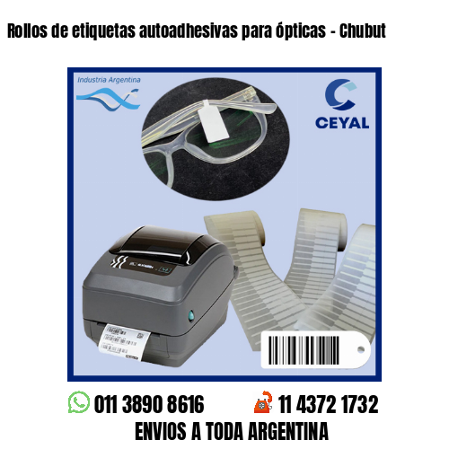 Rollos de etiquetas autoadhesivas para ópticas – Chubut