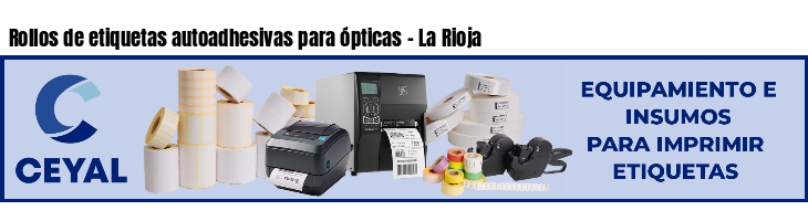Rollos de etiquetas autoadhesivas para ópticas - La Rioja