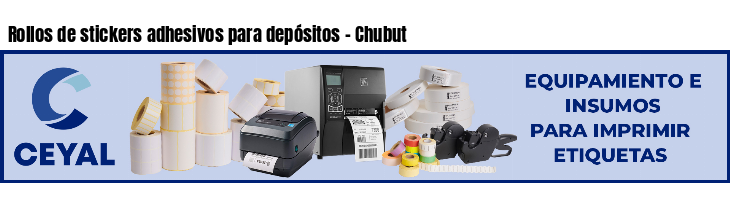 Rollos de stickers adhesivos para depósitos - Chubut