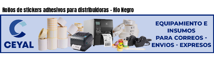 Rollos de stickers adhesivos para distribuidoras - Rio Negro