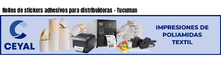 Rollos de stickers adhesivos para distribuidoras - Tucuman