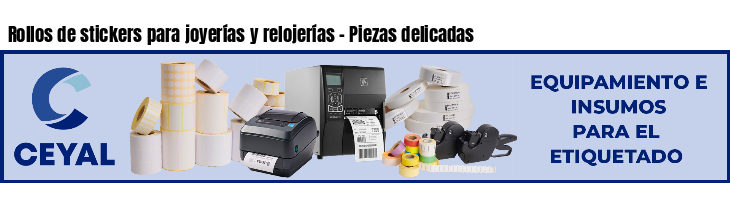 Rollos de stickers para joyerías y relojerías - Piezas delicadas