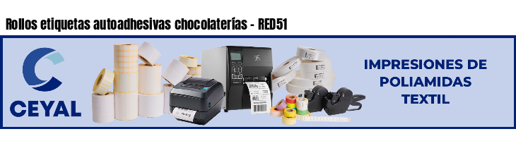Rollos etiquetas autoadhesivas chocolaterías - RED51