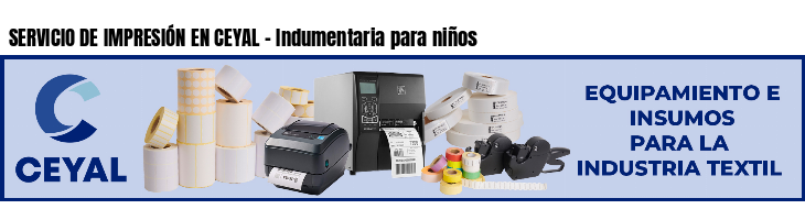 SERVICIO DE IMPRESIÓN EN CEYAL - Indumentaria para niños