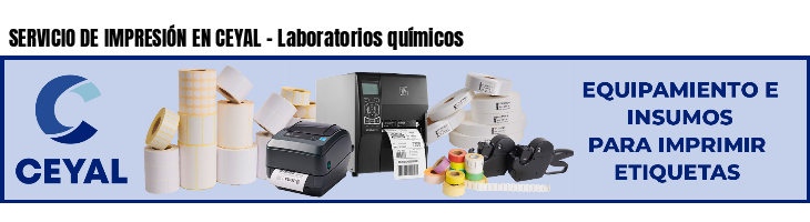 SERVICIO DE IMPRESIÓN EN CEYAL - Laboratorios químicos