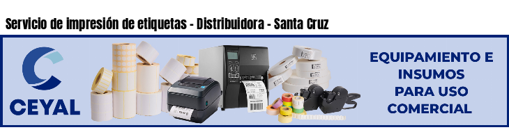 Servicio de impresión de etiquetas - Distribuidora - Santa Cruz