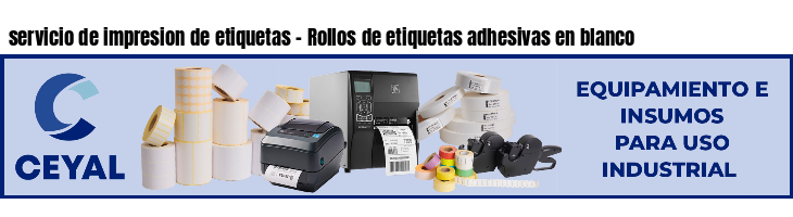 servicio de impresion de etiquetas - Rollos de etiquetas adhesivas en blanco
