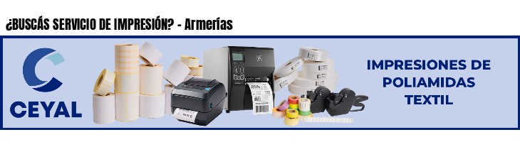 ¿BUSCÁS SERVICIO DE IMPRESIÓN? - Armerías